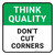 Think Quality: Don't Cut Corners Square - Floor Sign