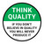 Think Quality: If You Don't Believe In Quality You Will Never Produce It Circular - Floor Sign