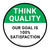 Think Quality: Our Goal Is 100% Satisfaction Circular - Floor Sign