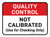 Quality Control: Not Calibrated Use For Checking Only Rectangular - Floor Sign