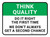 Think Quality: Do It The First Time We Don't Always Get A Second Chance Rectangular - Floor Sign