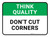 Think Quality: Don't Cut Corners Rectangular - Floor Sign
