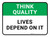 Think Quality: Lives Depend On It Rectangular - Floor Sign