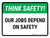Think Safety: Our Jobs Depend On Safety Landscape - Wall Sign