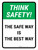 Think Safety: The Safe Way Is The Best Way Portrait - Wall Sign