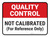 Quality Control: Not Calibrated For Reference Only Rectangular - Floor Sign
