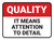 Quality: It Means Attention To Detail Rectangular - Floor Sign