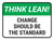Think Lean: Change Should Be The Standard Rectangular - Floor Sign