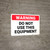 Warning: Do Not Use Equipment - Wall Sign