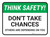 Think Safety: Don't Take Chances, Others Are Depending On You Rectangle - Floor Sign