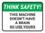 Think Safety: This Machine Doesn't Have A Brain So Use Yours Rectangle - Floor Sign