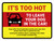 It's Too Hot To Leave Dog In Car Landscape - Wall Sign