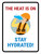 The Heat Is On, Stay Hydrated Portrait - Wall Sign