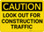 Caution: Look Out For Contstruction Traffic - Wall Sign