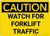 Caution: Watch For Forklift Traffic - Wall Sign