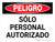 Peligro - Sólo Personal Autorizado Wall Sign