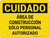 Cuidado - Área de Construcción Sólo Personal Autorizado - Wall Sign