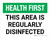 Health First: This Area Is Regularly Disinfected Landscape - Wall Sign
