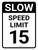 Slow Speed Limit 15 Portrait - Wall Sign