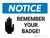 Notice: Remember Your Badge Landscape - Wall Sign