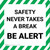 Safety Never Takes A Break - Be Alert - Floor Sign