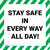 Stay Safe In Every Way All Day - Floor Sign