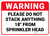 Warning: Please Do Not Stack 18 Inches From Sprinkler Head - Wall Sign