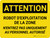 Attention: Robot De La Zone D'Opération N'Entrez Pas Uniquement Au Personnel Autorisé (Caution: Robot Operating Area Do Not Enter Authorized Personnel Only) French Landscape - Wall Sign