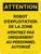 Attention: Robot De La Zone D'Opération N'Entrez Pas Uniquement Au Personnel Autorisé (Caution: Robot Operating Area Do Not Enter Authorized Personnel Only) French Portrait - Wall Sign
