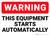 Warning: This Equipment Starts Automatically - Wall Sign