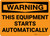 Warning: Equipment Starts Automatically - Wall Sign