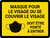 Masque pour le visage ou se couvrir le Visage Doit Être Porté à Entrer (Face Mask or Face Covering Must Be Worn to Enter)Landscape French - Wall Sign