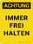 Achtung - Immer frei halten (Caution - Keep Clear at all Times) Portrait German - Wall Sign