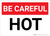 Be Careful: Hot - Wall Sign