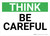 Think: Be Careful - Wall Sign