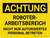 Achtung - Roboterbetriebsbereich Betreten Sie nicht nur autorisiertes Personal (Caution - Robot Operating Area Do Not Enter Authorized Personnel Only) Landscape German - Wall Sign