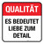 Qualität - Es bedeutet Liebe zum Detail (Quality - It Means Attention To Detail) Square German - Floor Sign