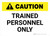 Caution: Trained Personnel Only Landscape - Wall Sign