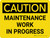 Caution: Maintenance Work in Progress Landscape - Wall Sign
