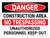 Danger: Construction Area No Trespassing Unauthorized Landscape - Wall Sign