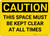 Caution: This Space Must be Kept Clear at All Times - Wall Sign