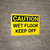 Caution: Wet Floor Keep Off - Wall Sign