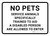 No Pets Service Animals Specifically Trained to Aid Allowed to Enter Landscape - Wall Sign