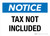 Notice: Tax Not Included Landscape - Wall Sign