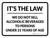 It's the Law We Do Not Sell Alcoholic Beverages to Persons Under 21 Years of Age Landscape - Wall Sign