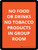 No Food Or Drinks No Tobacco Products In Group Room Portrait - Wall Sign