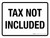 Tax Not Included White Landscape - Wall Sign