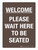 Welcome: Please Wait Here to Be Seated Portrait - Wall Sign