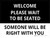 Welcome: Please Wait to Be Seated Someone Will Be Right With You Landscape - Wall Sign