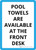 Pool Towels Are Available At The Front Desk Portrait - Wall Sign